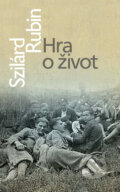 Kniha: Hra o život (Szilárd Rubin). Slovart, 2012 Kniha: Hra o život (Szilárd Rubin). Slovart, 2012
