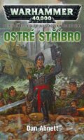 Kniha: Warhammer 40 000: Ostré stříbro (Dan Abnett). Polaris, 2012 Kniha: Warhammer 40 000: Ostré stříbro (Dan Abnett). Polaris, 2012