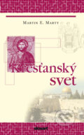 Kniha: Kresťanský svet (Martin E. Marty). Slovart, 2012 Kniha: Kresťanský svet (Martin E. Marty). Slovart, 2012