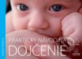 Kniha: Praktický návod na dojčenie (Andrea Poloková). Slovart, 2012 Kniha: Praktický návod na dojčenie (Andrea Poloková). Slovart, 2012