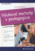 Kniha: Výukové metody v pedagogice (Lucie Zormanová). Grada, 2012 Kniha: Výukové metody v pedagogice (Lucie Zormanová). Grada, 2012