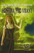 Kniha: Hostina pro vrány (George R.R. Martin), 2012 Kniha: Hostina pro vrány (George R.R. Martin), 2012