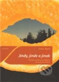 Kniha: Jindy, jinde a jinak (Hynek Tippelt). Togga, 2012 Kniha: Jindy, jinde a jinak (Hynek Tippelt). Togga, 2012