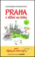 Kniha: Praha s dětmi na krku (Alexandra Kohoutová). Mladá fronta, 2012 Kniha: Praha s dětmi na krku (Alexandra Kohoutová). Mladá fronta, 2012