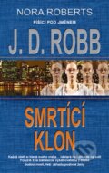Kniha: Smrtící klon (J.D. Robb). Metafora, 2012 Kniha: Smrtící klon (J.D. Robb). Metafora, 2012