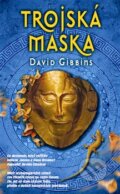 Kniha: Trojská maska (David Gibbins). Metafora, 2012 Kniha: Trojská maska (David Gibbins). Metafora, 2012