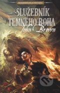Kniha: Služebník temného boha (John Brown). Laser books, 2012 Kniha: Služebník temného boha (John Brown). Laser books, 2012
