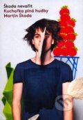 Kniha: Škoda nevařit (Martin Škoda). Smart Press, 2012 Kniha: Škoda nevařit (Martin Škoda). Smart Press, 2012