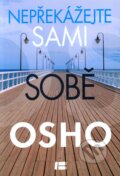 Kniha: Nepřekážejte sami sobě (Osho). BETA - Dobrovský, 2012 Kniha: Nepřekážejte sami sobě (Osho). BETA - Dobrovský, 2012