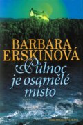 Kniha: Půlnoc je osamělé místo (Barbara Erskine), 2012 Kniha: Půlnoc je osamělé místo (Barbara Erskine), 2012