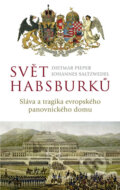 Kniha: Svět Habsburků (Dietmar Pieper a Johannes Saltzwedel). Knižní klub, 2012 Kniha: Svět Habsburků (Dietmar Pieper a Johannes Saltzwedel). Knižní klub, 2012