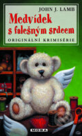 Kniha: Medvídek s falešným srdcem (John J. Lamb). Moba, 2012 Kniha: Medvídek s falešným srdcem (John J. Lamb). Moba, 2012