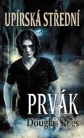 Kniha: Upírská střední 1: Prvák (Douglas Rees). Baronet, 2012 Kniha: Upírská střední 1: Prvák (Douglas Rees). Baronet, 2012