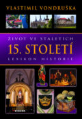 Kniha: Život ve staletích - 15. století (Vlastimil Vondruška). Moba, 2012 Kniha: Život ve staletích - 15. století (Vlastimil Vondruška). Moba, 2012