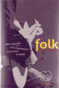 Kniha: Folk na Slovensku (Miloš Janoušek a kolektív). Hudobné centrum, 2006 Kniha: Folk na Slovensku (Miloš Janoušek a kolektív). Hudobné centrum, 2006
