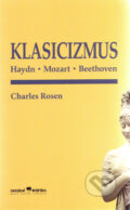 Kniha: Klasicizmus (Charles Rosen). Hudobné centrum, 2005 Kniha: Klasicizmus (Charles Rosen). Hudobné centrum, 2005