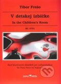 Kniha: V detskej izbičke (Tibor Frešo). Hudobné centrum, 2012 Kniha: V detskej izbičke (Tibor Frešo). Hudobné centrum, 2012