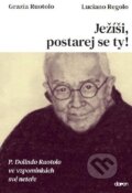 Kniha: Ježíši, postarej se ty! (Luciano Regolo a Grazia Ruotolo). Doron, 2021 Kniha: Ježíši, postarej se ty! (Luciano Regolo a Grazia Ruotolo). Doron, 2021
