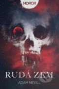 Kniha: Rudá zem (Adam Nevill). Fobos, 2021 Kniha: Rudá zem (Adam Nevill). Fobos, 2021