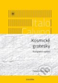 Kniha: Kosmické grotesky (Italo Calvino). Dokořán, 2021 Kniha: Kosmické grotesky (Italo Calvino). Dokořán, 2021