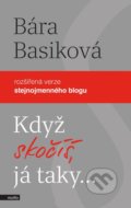 Kniha: Když skočíš, já taky (Bára Basiková). Motto, 2021 Kniha: Když skočíš, já taky (Bára Basiková). Motto, 2021