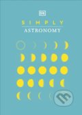 Kniha: Simply Astronomy (Dorling Kindersley). Dorling Kindersley, 2021 Kniha: Simply Astronomy (Dorling Kindersley). Dorling Kindersley, 2021