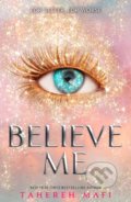 Kniha: Believe Me (Tahereh Mafi). Electric Monkey, 2021 Kniha: Believe Me (Tahereh Mafi). Electric Monkey, 2021