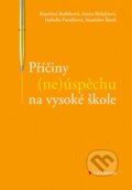 Kniha: Příčiny (ne)úspěchu na vysoké škole (Kateřina Kubíková a kolektív). Grada, 2021 Kniha: Příčiny (ne)úspěchu na vysoké škole (Kateřina Kubíková a kolektív). Grada, 2021