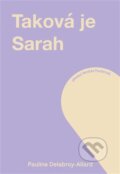 Kniha: Taková je Sarah (Pauline Delabroy-Allard). Incipit, 2021 Kniha: Taková je Sarah (Pauline Delabroy-Allard). Incipit, 2021