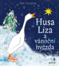 Kniha: Husa Líza a vánoční hvězda (Petr Horáček). Portál, 2021 Kniha: Husa Líza a vánoční hvězda (Petr Horáček). Portál, 2021