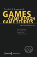 Kniha: Games | Game Design | Game Studies (Gundolf S. Freyermuth). Transcript, 2015 Kniha: Games | Game Design | Game Studies (Gundolf S. Freyermuth). Transcript, 2015