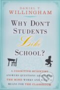 Kniha: Why Don't Students Like School? (Daniel T. Willingham). John Wiley & Sons, 2010 Kniha: Why Don't Students Like School? (Daniel T. Willingham). John Wiley & Sons, 2010