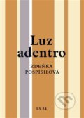 Kniha: Luz adentro (Zdeňka Pospíšilová). Literární salon, 2021 Kniha: Luz adentro (Zdeňka Pospíšilová). Literární salon, 2021