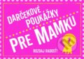 Kniha: Darčekové poukážky pre mamku (Rebo). Rebo, 2021 Kniha: Darčekové poukážky pre mamku (Rebo). Rebo, 2021