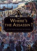 Kniha: Assassin's Creed: Where's the Assassin? (Titan Books). Titan Books, 2021 Kniha: Assassin's Creed: Where's the Assassin? (Titan Books). Titan Books, 2021