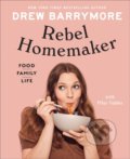 Kniha: Rebel Homemaker (Drew Barrymore a Pilar Valdes). Ebury, 2021 Kniha: Rebel Homemaker (Drew Barrymore a Pilar Valdes). Ebury, 2021