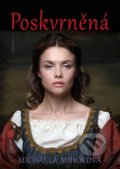 Kniha: Poskvrněná (Michaela Mihoková). Naše vojsko CZ, 2022 Kniha: Poskvrněná (Michaela Mihoková). Naše vojsko CZ, 2022