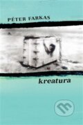 Kniha: Kreatura (Péter Farkas). Dybbuk, 2012 Kniha: Kreatura (Péter Farkas). Dybbuk, 2012
