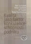 Kniha: Kvalita jako faktor konkurenceschopnosti podniku (Petr Suchánek a kolektiv). Masarykova univerzita, 2011 Kniha: Kvalita jako faktor konkurenceschopnosti podniku (Petr Suchánek a kolektiv). Masarykova univerzita, 2011