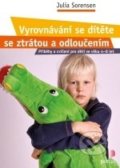 Vyrovnávání se dítěte se ztrátou a odloučením - Julia Sorensen, Portál, 2012