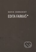 Kniha: Edita Farkaš* (David Zábranský). Jan Těsnohlídek - JT´s nakladatelství, 2012 Kniha: Edita Farkaš* (David Zábranský). Jan Těsnohlídek - JT´s nakladatelství, 2012