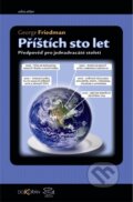 Kniha: Příštích sto let (George Friedman). Argo, Dokořán, 2012 Kniha: Příštích sto let (George Friedman). Argo, Dokořán, 2012