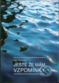 Kniha: Ještě že mám vzpomínky (Jiří Hlušička). Akademické nakladatelství CERM, 2012 Kniha: Ještě že mám vzpomínky (Jiří Hlušička). Akademické nakladatelství CERM, 2012