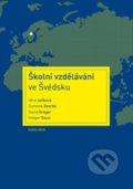 Školní vzdělávání ve Švédsku - Věra Ježková, Dominik Dvořák, David Greger, Holger Daun,, Galén, Karolinum, 2012