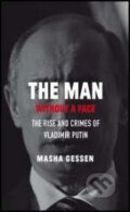 Kniha: The Man without a Face (Masha Gessen). Granta Books, 2012 Kniha: The Man without a Face (Masha Gessen). Granta Books, 2012