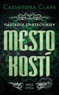 Kniha: Mesto kostí - Nástroje smrteľníkov (prvá kniha) (Cassandra Clare). Slovart, 2012 Kniha: Mesto kostí - Nástroje smrteľníkov (prvá kniha) (Cassandra Clare). Slovart, 2012