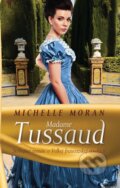 Kniha: Madame Tussaud (Michelle Moran). Slovart, 2012 Kniha: Madame Tussaud (Michelle Moran). Slovart, 2012