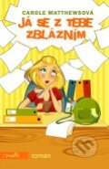 Kniha: Já se z tebe zblázním (Carole Matthewsová). Motto, 2012 Kniha: Já se z tebe zblázním (Carole Matthewsová). Motto, 2012