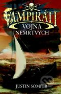 Kniha: Vampiráti - Vojna nemŕtvych (Justin Somper). Slovart, 2012 Kniha: Vampiráti - Vojna nemŕtvych (Justin Somper). Slovart, 2012
