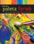 Kniha: Dokonalá paleta farieb (John Barber). Slovart, 2012 Kniha: Dokonalá paleta farieb (John Barber). Slovart, 2012